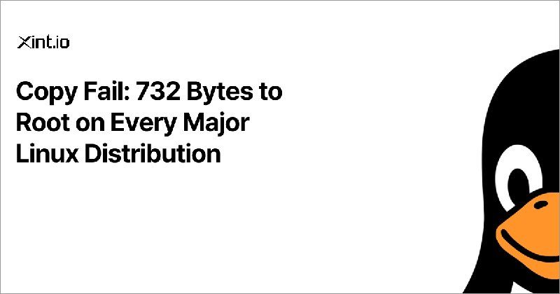 Copy Fail: 732 Bytes to Root on Every Major Linux Distribution. - Xint
